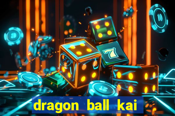 dragon ball kai legendado download